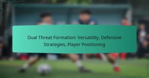 Dual Threat Formation: Versatility, Defensive Strategies, Player Positioning