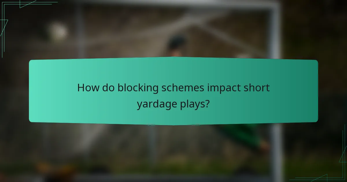 How do blocking schemes impact short yardage plays?