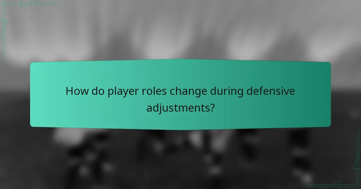 How do player roles change during defensive adjustments?
