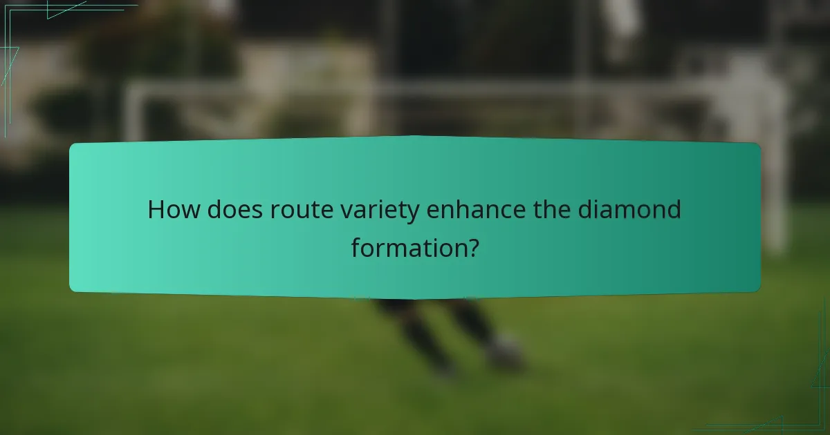 How does route variety enhance the diamond formation?