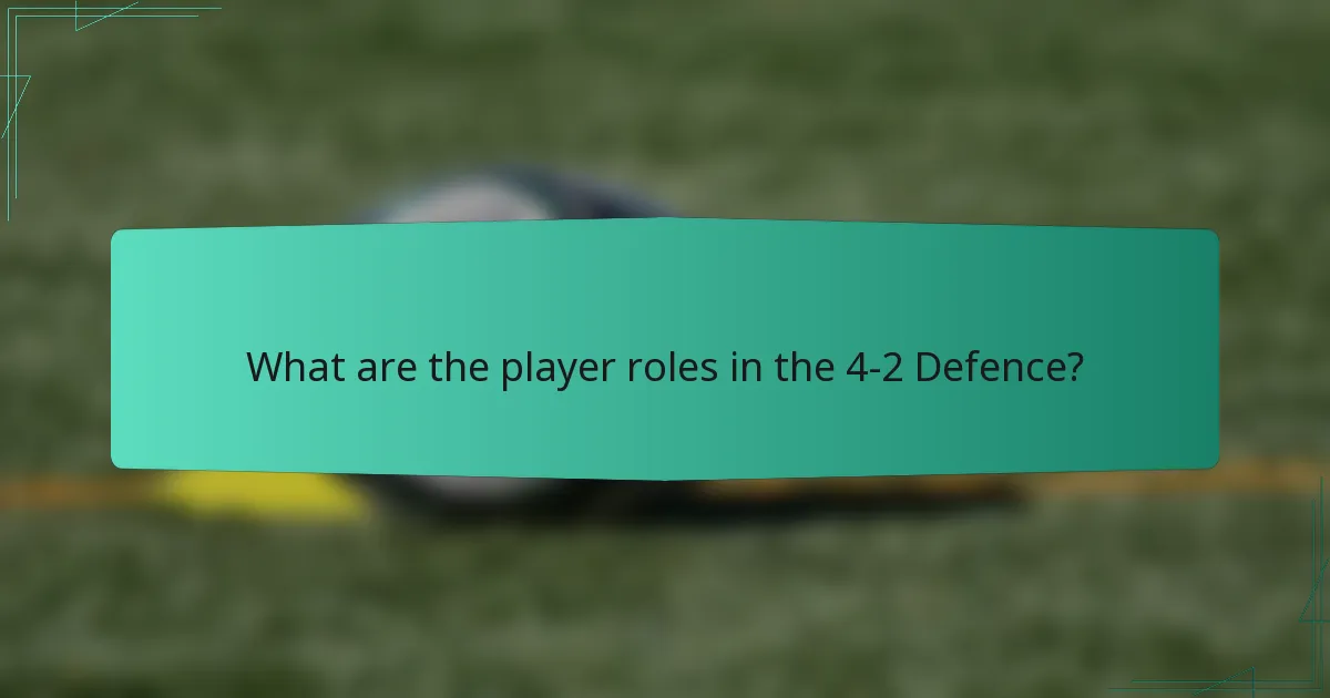 What are the player roles in the 4-2 Defence?
