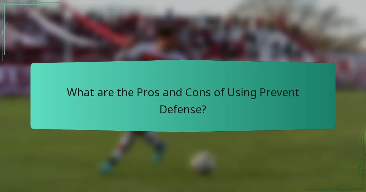 What are the Pros and Cons of Using Prevent Defense?