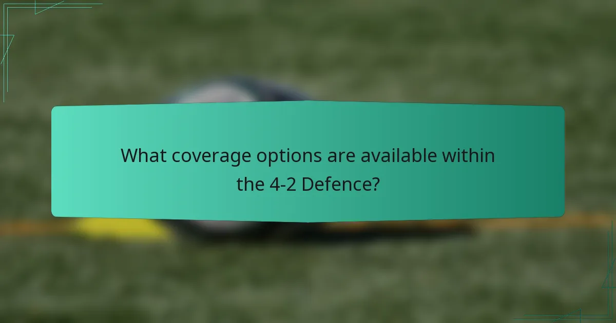 What coverage options are available within the 4-2 Defence?